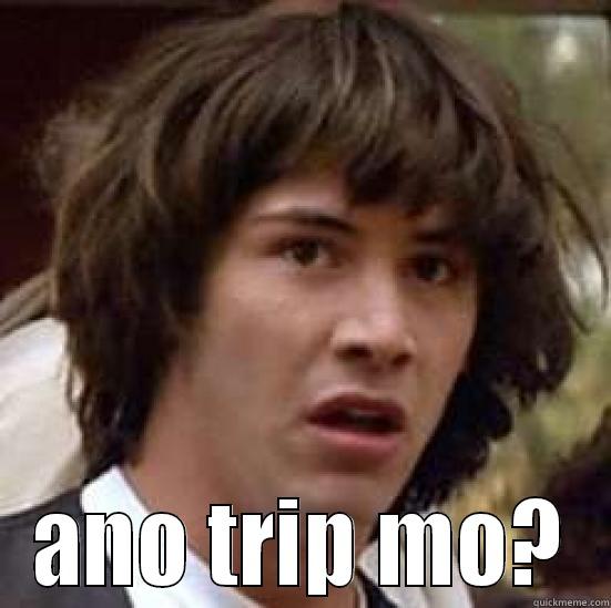  ANO TRIP MO? conspiracy keanu