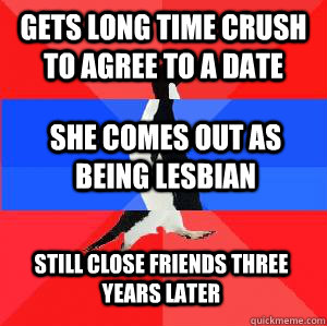 Gets long time crush to agree to a date She comes out as being lesbian Still close friends three years later   Socially awesome awkward awesome penguin