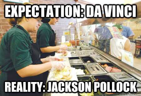 Expectation: Da Vinci Reality: Jackson Pollock - Expectation: Da Vinci Reality: Jackson Pollock  Subway Sandwich Artist