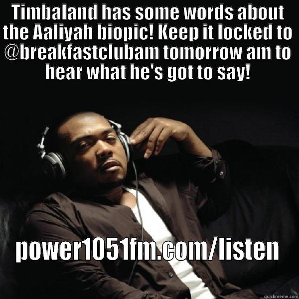 TIMBALAND HAS SOME WORDS ABOUT THE AALIYAH BIOPIC! KEEP IT LOCKED TO @BREAKFASTCLUBAM TOMORROW AM TO HEAR WHAT HE'S GOT TO SAY! POWER1051FM.COM/LISTEN Misc