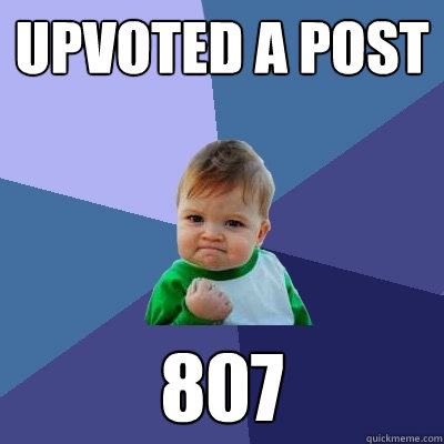 Upvoted a post 807 - Upvoted a post 807  Success Kid