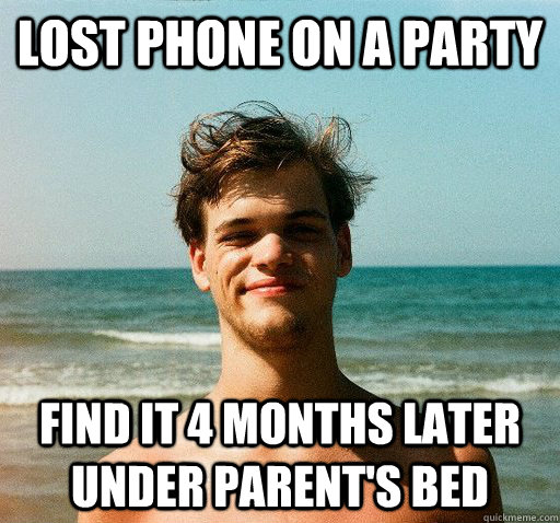 Lost phone on a party find it 4 months later under parent's bed - Lost phone on a party find it 4 months later under parent's bed  Drunk at vacation