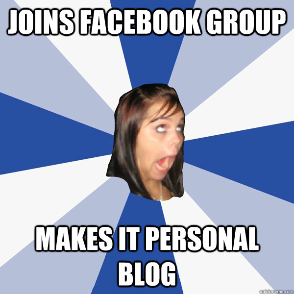 joins facebook group makes it personal blog - joins facebook group makes it personal blog  Annoying Facebook Girl