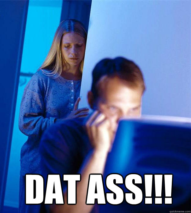    dat ass!!!  Redditors Wife