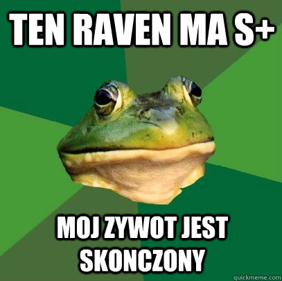 Ten Raven ma s+ MOJ ZYWOT JEST SKONCZONY   Foul Bachelor Frog