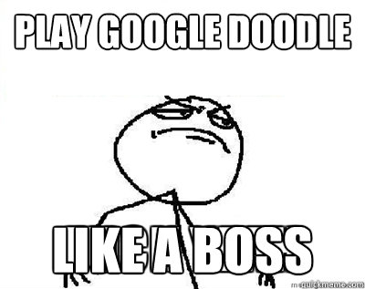 PLAY GOOGLE DOODLE LIKE A BOSS  