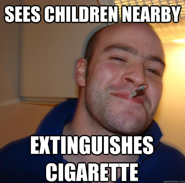 sees children nearby extinguishes cigarette - sees children nearby extinguishes cigarette  Misc