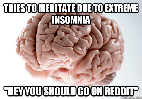 tries to meditate due to extreme insomnia 