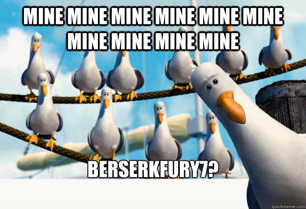 Mine Mine Mine Mine Mine Mine Mine Mine Mine Mine  BerserkFury7?

  Finding Nemo Mine Seagulls