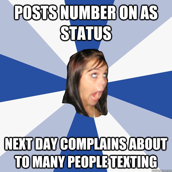 Posts number on as status next day complains about to many people texting  Annoying Facebook Girl
