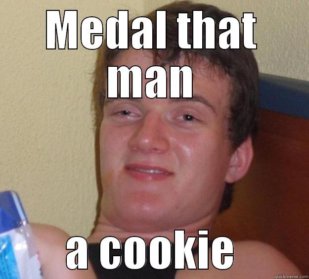 MEDAL THAT MAN A COOKIE 10 Guy