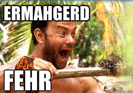 ermahgerd fehr - ermahgerd fehr  Ermahgerd Fehr