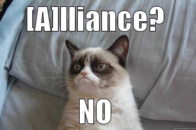 ALLIANCE LOSER - [A]LLIANCE? NO Grumpy Cat