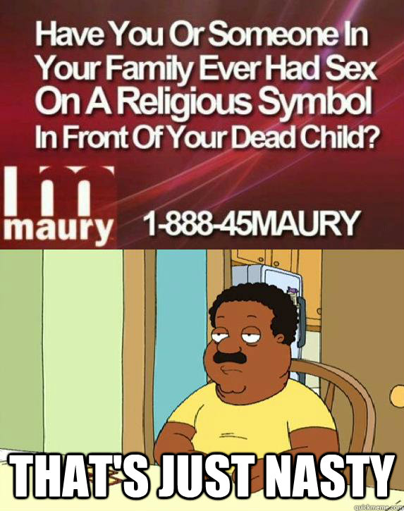 That's Just nasty  Thats just nasty