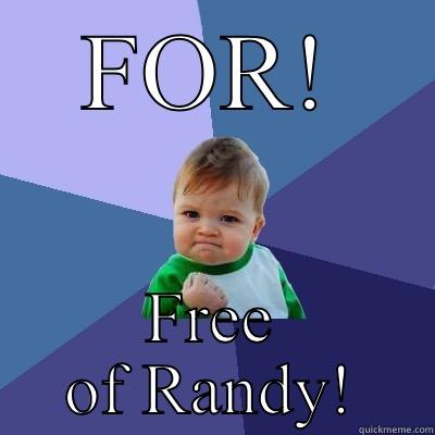 FOR! FREE OF RANDY! Success Kid