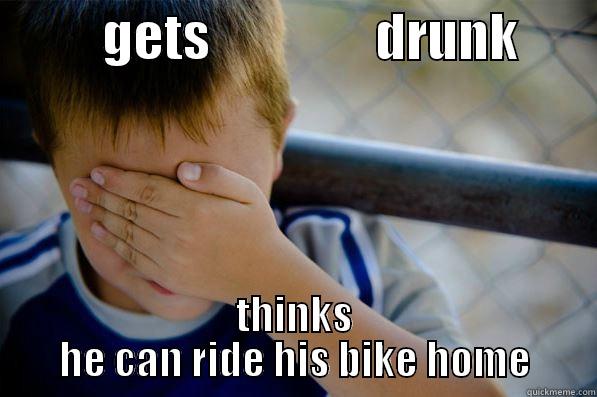          GETS               DRUNK        THINKS HE CAN RIDE HIS BIKE HOME Confession kid