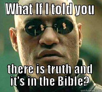 WHAT IF I TOLD YOU THERE IS TRUTH AND IT'S IN THE BIBLE? Matrix Morpheus