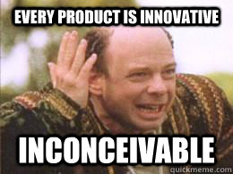 Every product is innovative inconceivable  