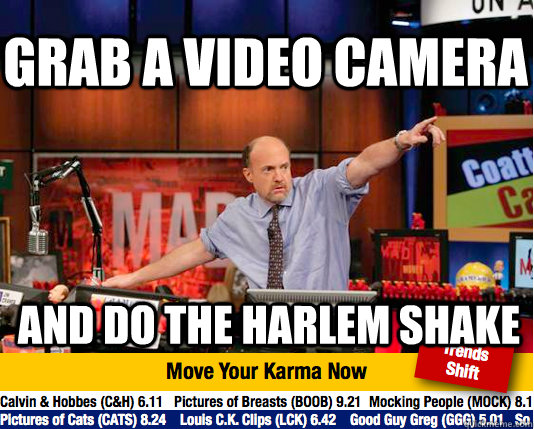 Grab a video camera and do the Harlem Shake  Mad Karma with Jim Cramer