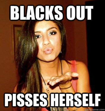 Blacks out Pisses herself   the college sorostitute