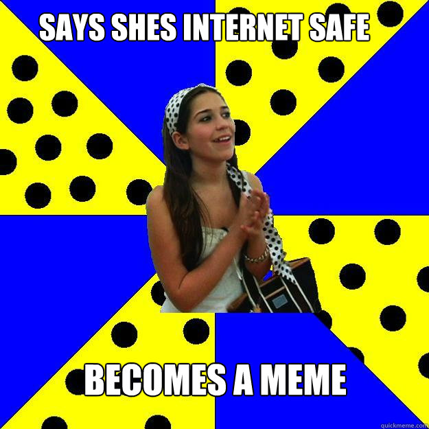 Says shes Internet safe Becomes a meme  Sheltered Suburban Kid