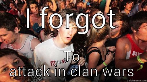 I FORGOT TO ATTACK IN CLAN WARS Sudden Clarity Clarence