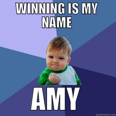 WINNING IS MY NAME AMY Success Kid
