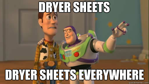 Dryer sheets dryer sheets everywhere  Everywhere