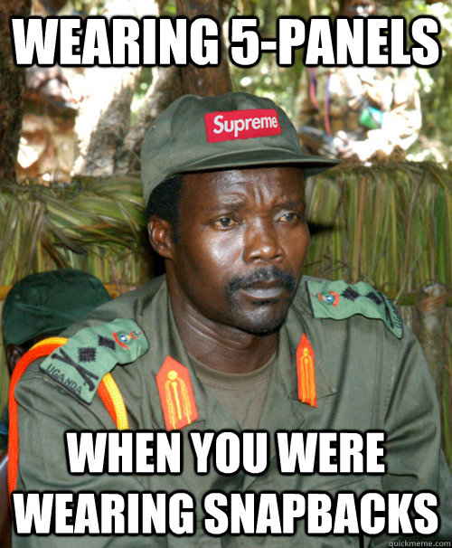 wearing 5-panels when you were wearing snapbacks - wearing 5-panels when you were wearing snapbacks  Hipster Kony