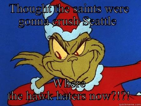 Seahawks haters - THOUGHT THE SAINTS WERE GONNA CRUSH SEATTLE  WHERE THE HAWK HATERS NOW?!?! Misc