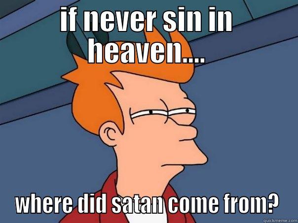 IF NEVER SIN IN HEAVEN.... WHERE DID SATAN COME FROM? Futurama Fry