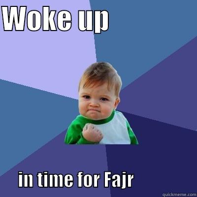 Muslim Meme - WOKE UP                                   IN TIME FOR FAJR                  Success Kid