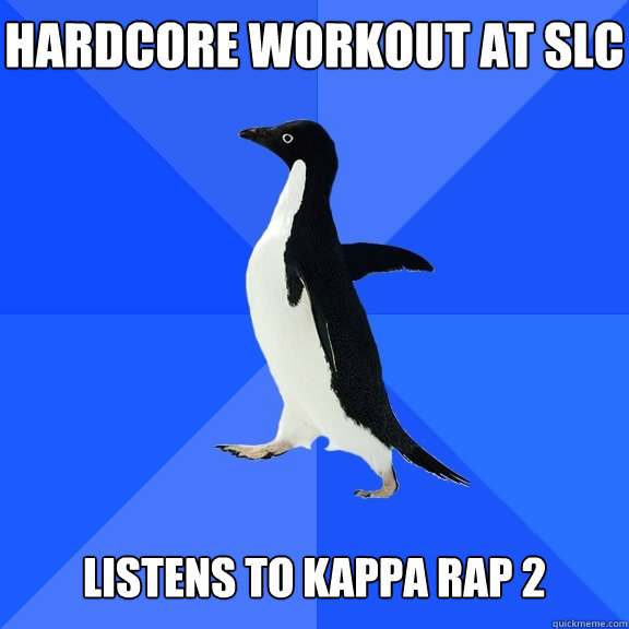 Hardcore Workout at SLC   Listens to Kappa Rap 2  Socially Awkward Penguin
