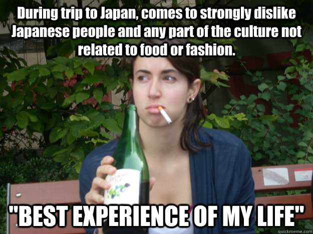 During trip to Japan, comes to strongly dislike Japanese people and any part of the culture not related to food or fashion. 