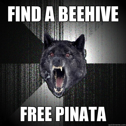 find a beehive free pinata  Insanity Wolf