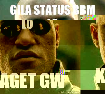 Gila status BBM lo Kaget Gw  Matrix Morpheus