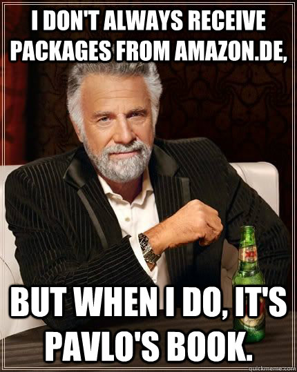 I don't always receive packages from Amazon.DE, but when i do, it's Pavlo's book.  The Most Interesting Man In The World