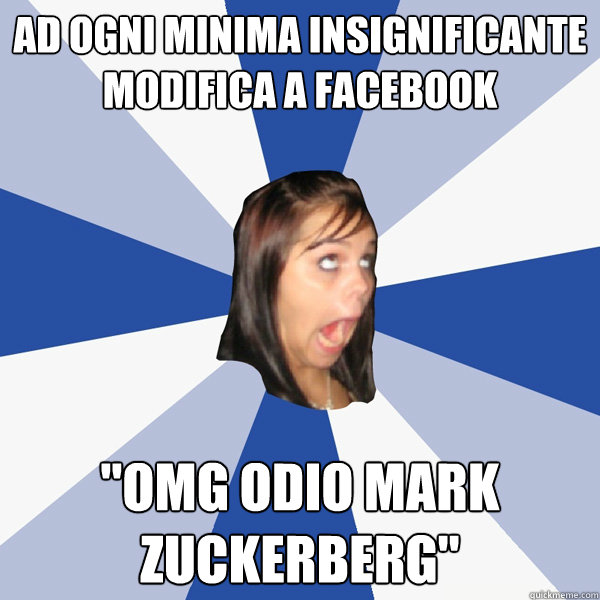 ad ogni minima insignificante modifica a facebook 