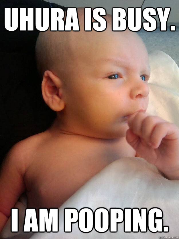 Uhura is busy. I am pooping.  baby spock