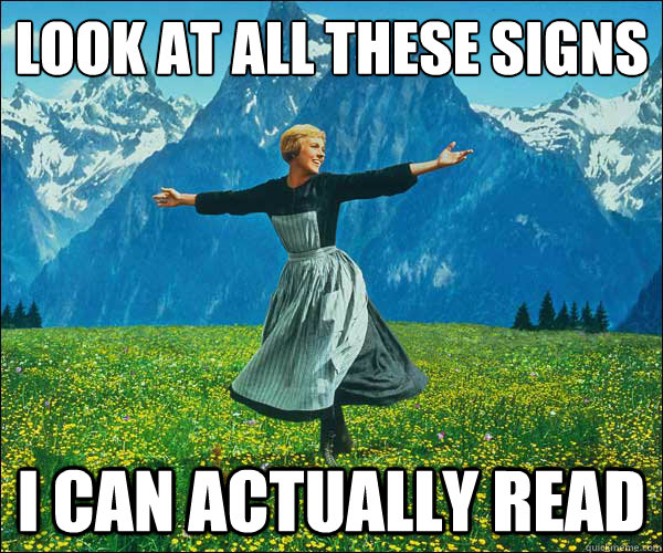 Look at all these signs I can actually read  Look at all these fucks