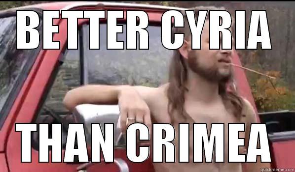 BETTER CYRIA THAN CRIMEA Almost Politically Correct Redneck