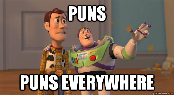 puns puns everywhere - puns puns everywhere  Toy Story Everywhere