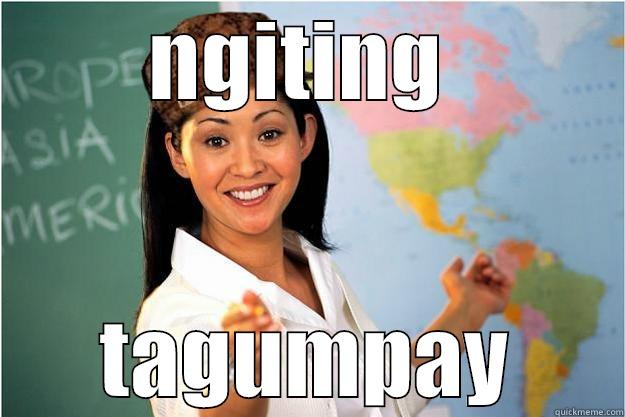 NGITING  TAGUMPAY Scumbag Teacher
