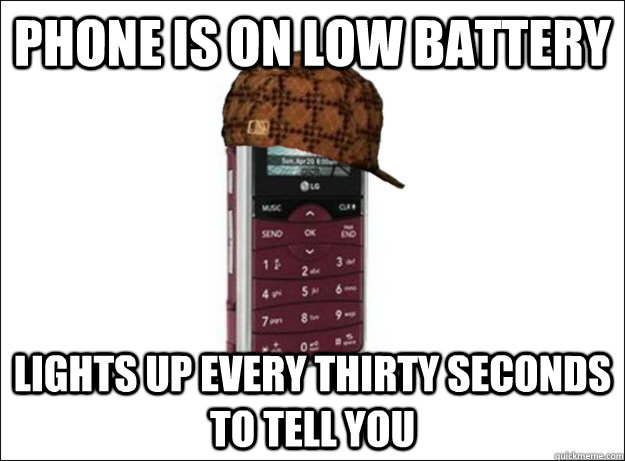 Phone is on low battery Lights up every Thirty seconds to tell you - Phone is on low battery Lights up every Thirty seconds to tell you  Misc