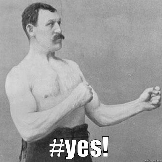 #YES! overly manly man