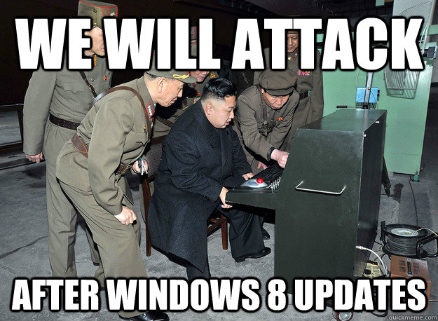 we will attack after windows 8 updates - we will attack after windows 8 updates  kim jong un
