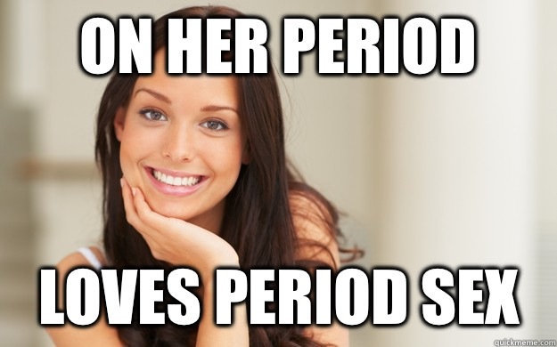 On her period Loves period sex  Good Girl Gina