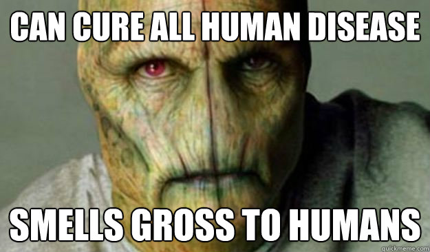 Can cure all human disease smells gross to humans  Other World Problems