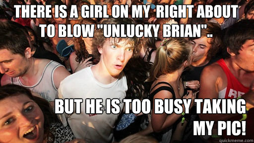 there is a girl on my  right about to blow 