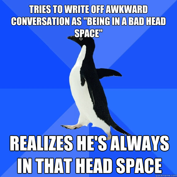 Tries to write off awkward conversation as 